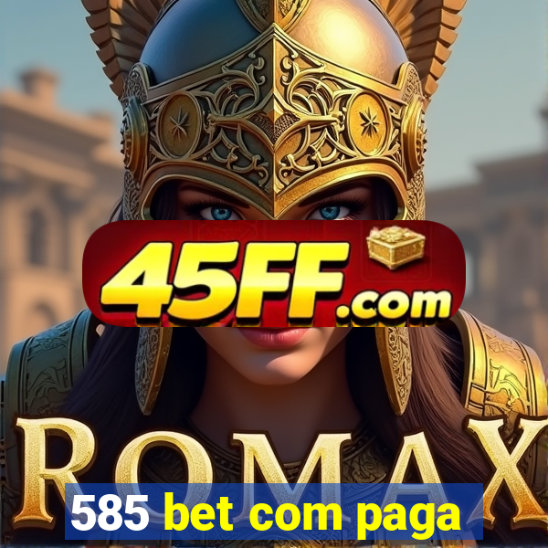 585 bet com paga